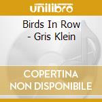Birds In Row - Gris Klein cd