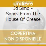 Jd Simo - Songs From The House Of Grease cd