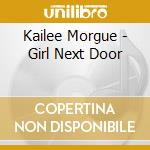 Kailee Morgue - Girl Next Door cd