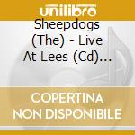 Sheepdogs (The) - Live At Lees (Cd) By The Sheepdogs cd