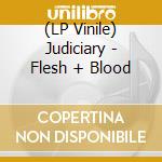 (LP Vinile) Judiciary - Flesh + Blood vinile