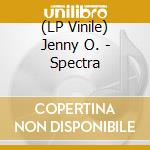 (LP Vinile) Jenny O. - Spectra vinile