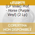 (LP Vinile) Prof - Horse (Purple Vinyl) (2 Lp) vinile