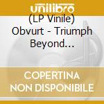 (LP Vinile) Obvurt - Triumph Beyond Adversity vinile