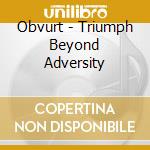 Obvurt - Triumph Beyond Adversity cd