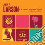 Jeff Larson - It'll Never Happen Again (A Tim Hardin Tribute) cd
