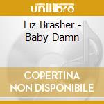 Liz Brasher - Baby Damn cd