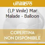 (LP Vinile) Mar Malade - Balloon vinile