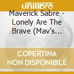 Maverick Sabre - Lonely Are The Brave (Mav's Version) cd musicale