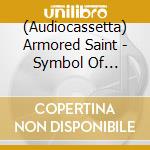 (Audiocassetta) Armored Saint - Symbol Of Salvation - Smoky Tint & White cd