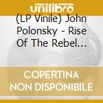 (LP Vinile) John Polonsky - Rise Of The Rebel Angels vinile