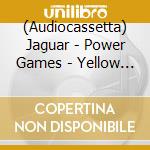 (Audiocassetta) Jaguar - Power Games - Yellow Cassette cd