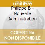 Philippe B - Nouvelle Administration cd