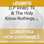 (LP Vinile) Tk & The Holy Know-Nothings - The Incredible Heat Machine (Diesel Smoke Vinyl) vinile
