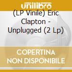 (LP Vinile) Eric Clapton - Unplugged (2 Lp) vinile