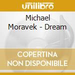 Michael Moravek - Dream cd musicale