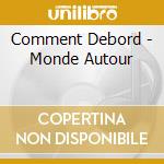 Comment Debord - Monde Autour cd
