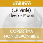 (LP Vinile) Fleeb - Moon lp vinile