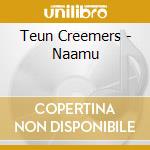 Teun Creemers - Naamu cd musicale