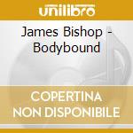 James Bishop - Bodybound cd