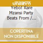 Yebo! Rare Mzansi Party Beats From / Various cd