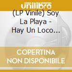 (LP Vinile) Soy La Playa - Hay Un Loco En Internet vinile