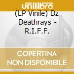 (LP Vinile) Dz Deathrays - R.I.F.F. vinile