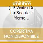 (LP Vinile) De La Beaute - Meme L'impossible Fleurit vinile
