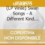 (LP Vinile) Swan Songs - A Different Kind Of Light vinile