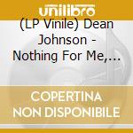 (LP Vinile) Dean Johnson - Nothing For Me, Please (Blue Vinyl) vinile