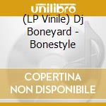 (LP Vinile) Dj Boneyard - Bonestyle vinile
