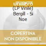 (LP Vinile) Bergill - Si Noe vinile