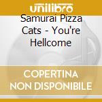 Samurai Pizza Cats - You're Hellcome cd