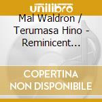 Mal Waldron / Terumasa Hino - Reminicent Suite cd musicale