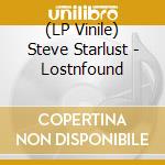 (LP Vinile) Steve Starlust - Lostnfound vinile