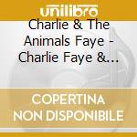 Charlie & The Animals Faye - Charlie Faye & The Fanimals cd