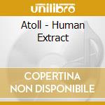 Atoll - Human Extract cd