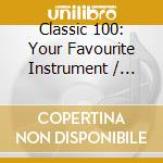 Classic 100: Your Favourite Instrument / Various (6 Cd) cd musicale