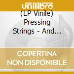 (LP Vinile) Pressing Strings - And I For You vinile