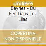 Beyries - Du Feu Dans Les Lilas cd