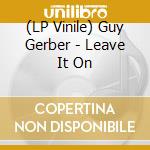 (LP Vinile) Guy Gerber - Leave It On vinile