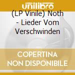 (LP Vinile) Noth - Lieder Vom Verschwinden lp vinile