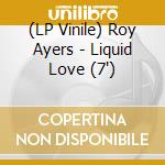 (LP Vinile) Roy Ayers - Liquid Love (7') vinile