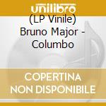 (LP Vinile) Bruno Major - Columbo vinile