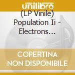 (LP Vinile) Population Ii - Electrons Libres Du Quebec (Ltd Ed. Black And White Vinyl) lp vinile