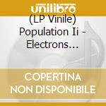 (LP Vinile) Population Ii - Electrons Libres Du Quebec (Ltd Ed. Black And White Vinyl) vinile