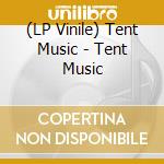 (LP Vinile) Tent Music - Tent Music vinile