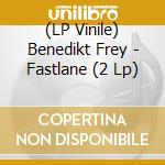 (LP Vinile) Benedikt Frey - Fastlane (2 Lp) vinile