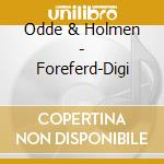 Odde & Holmen - Foreferd-Digi cd