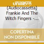 (Audiocassetta) Frankie And The Witch Fingers - Data Doom cd